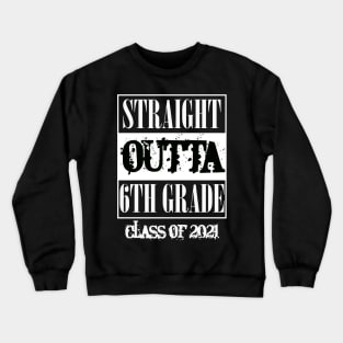 Straight outta 6th Grade class of 2021 Crewneck Sweatshirt